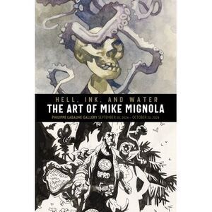 Hell, Ink & Water: The Art of Mike Mignola -- Mike Mignola